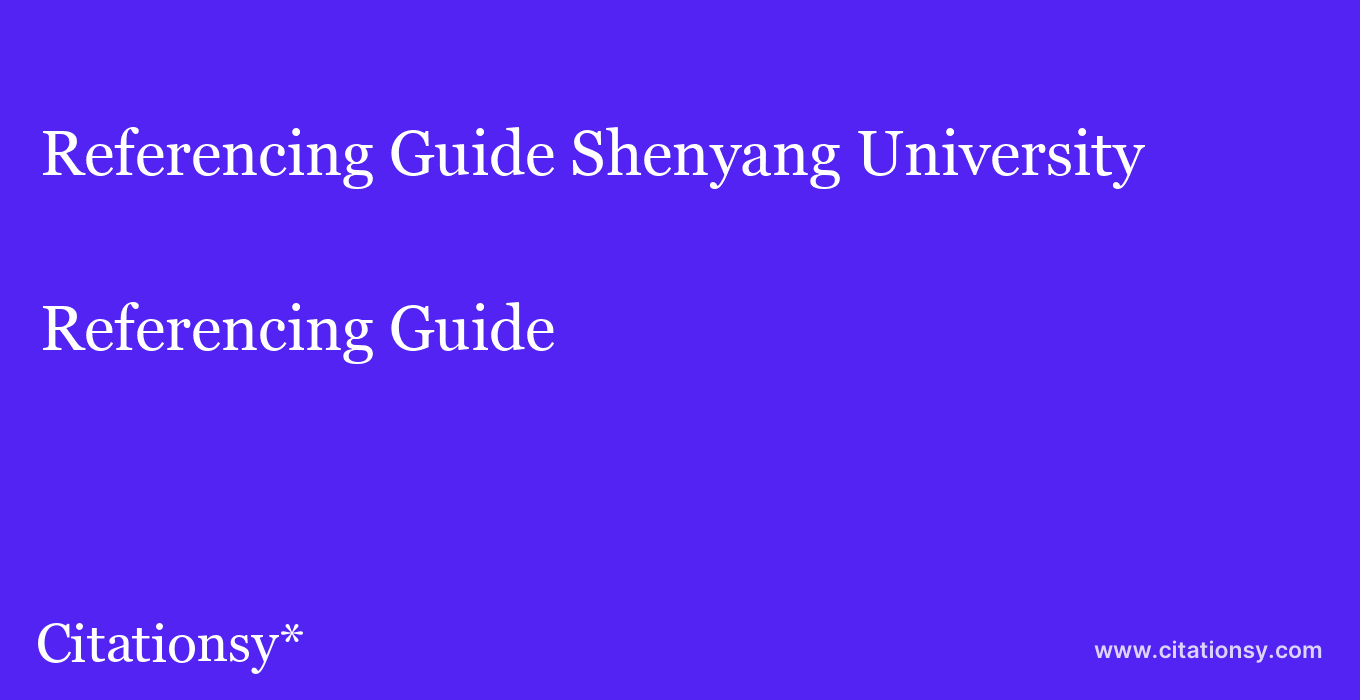 Referencing Guide: Shenyang University
